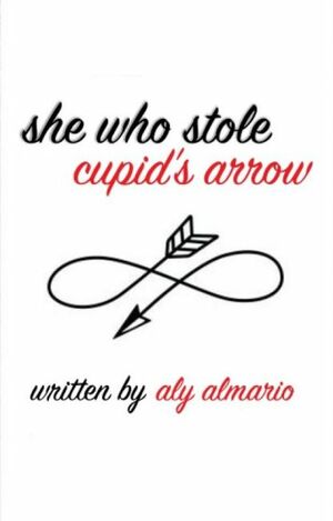 She Who Stole Cupid's Arrow by Aly Almario