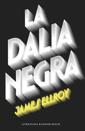 La Dalia Negra by James Ellroy