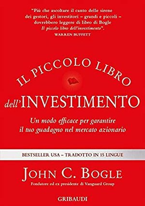 Il piccolo libro dell'investimento. Un modo efficace per garantire il tuo guadagno nel mercato azionario by John C. Bogle