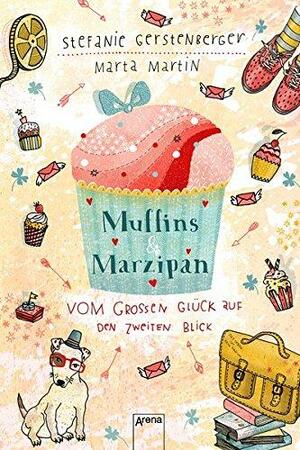 Muffins &amp; Marzipan : vom grossen Glück auf den zweiten Blick by Marta Martin, Stefanie Gerstenberger