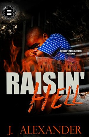 Raisin' Hell by J. Alexander