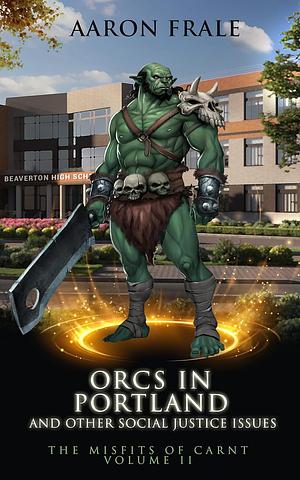 Orcs in Portland and Other Social Justice Issues by Aaron Frale