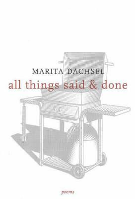 All Things Said & Done by Marita Dachsel