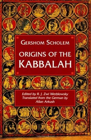 Origins of the Kabbalah by R.J. Zwi Werblowsky, Gershom Scholem, Allan Arkush