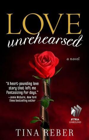 Love Unrehearsed by Tina Reber