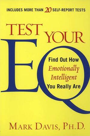 Test Your EQ: Find out How Emotionally Intelligent You Really Are by Mark J. Handwerker, Mark Davis