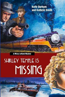 Shirley Temple Is Missing by Kathryn Smith, Kelly Durham