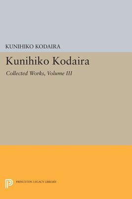 Kunihiko Kodaira, Volume III: Collected Works by Kunihiko Kodaira