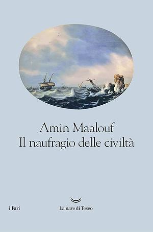 Il naufragio delle civiltà by Amin Maalouf