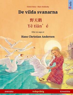 De vilda svanarna - Ye tieng oer. Tvåspråkig barnbok efter en saga av Hans Christian Andersen (svenska - kinesiska) by Hans Christian Andersen
