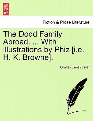 The Dodd Family Abroad by Charles James Lever