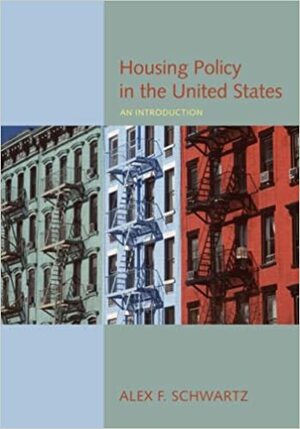 Housing Policy in the United States: An Introduction by Alex F. Schwartz