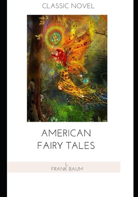 American Fairy Tales by L. Frank Baum