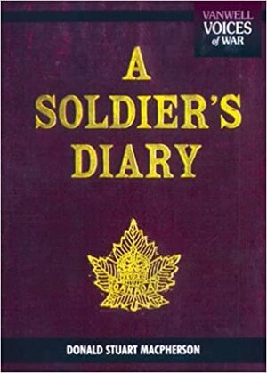 A Soldier's Diary by Donald MacPherson