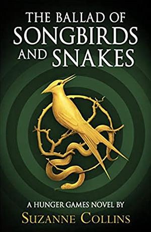 The Ballad of Songbirds and Snakes by Suzanne Collins