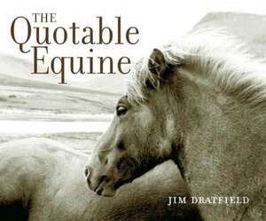 The Quotable Equine by Jim Dratfield