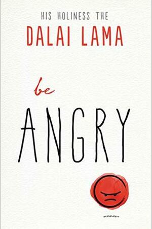 Be Angry by Noriyuki Ueda, Dalai Lama XIV