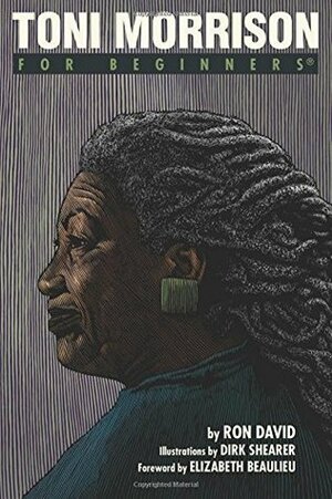 Toni Morrison For Beginners by Dirk Sheerer, Ron David, Elizabeth Beaulieu