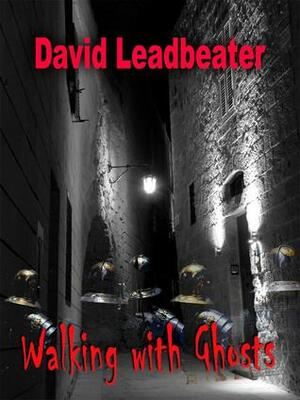 Walking with Ghosts by David Leadbeater