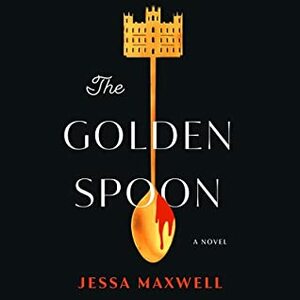 The Golden Spoon by Jessa Maxwell