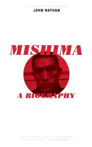 Mishima: A Biography by John Nathan