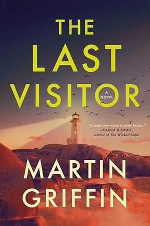 The Last Visitor: A Novel by Martin Griffin, Martin Griffin