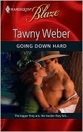 Going Down Hard by Tawny Weber