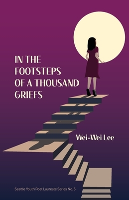 In the Footsteps of a Thousand Griefs by Wei-Wei Lee