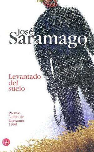 Levantado del suelo by José Saramago