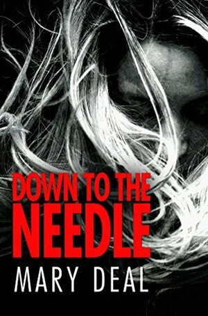 Down To The Needle by Mary Deal