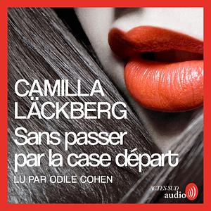 Sans passer par la case départ by Camilla Läckberg