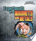 Experiments with Magnets and Metals by Christine Taylor-Butler