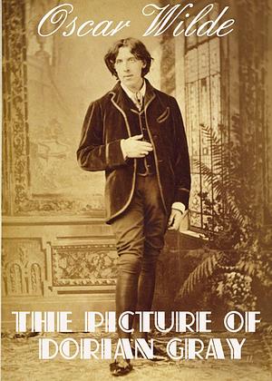 THE PICTURE OF DORIAN GRAY by Oscar Wilde