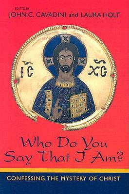 Who Do You Say That I Am?: Confessing the Mystery of Christ by 