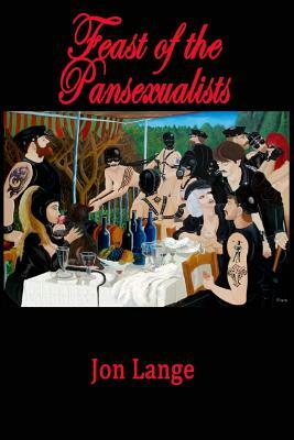 Feast of the Pansexualists by Jon Lange