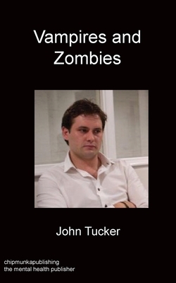 Vampires and Zombies by John Tucker