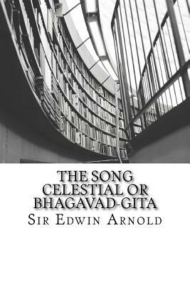 The Song Celestial or Bhagavad-Gita by Sir Edwin Arnold