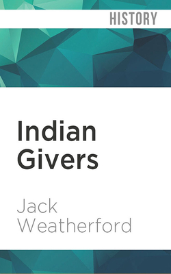 Indian Givers by Jack Weatherford