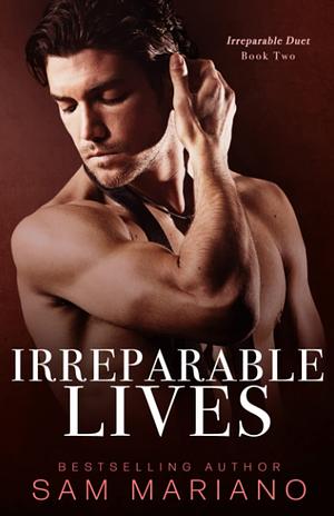 Irreparable Lives by Sam Mariano