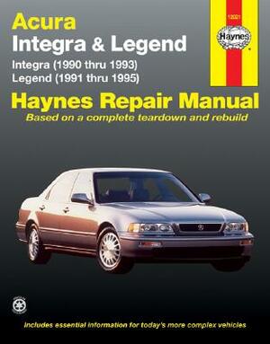 Acura Integra (1990 Thru 1993) & Legend (1991 Thru 1995) by John Haynes