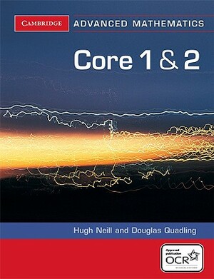 Core 1 & 2 by Hugh Neill, Douglas Quadling