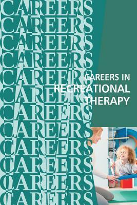 Careers in Recreational Therapy by Institute for Career Research