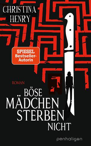 Böse Mädchen sterben nicht: Roman by Christina Henry