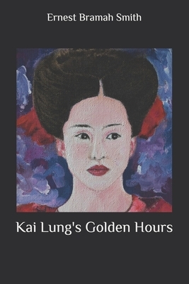 Kai Lung's Golden Hours by Ernest Bramah