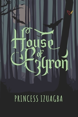 House Of Ezyron by Princess Izuagba