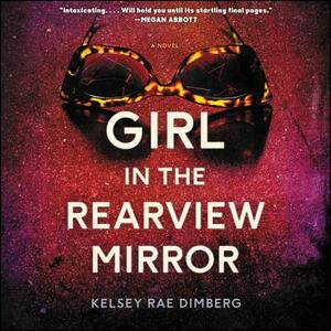 Girl in the Rearview Mirror by Kelsey Rae Dimberg