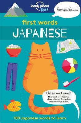 First Words: Japanese: 100 Japanese Words to Learn by Lonely Planet Kids
