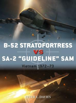 B-52 Stratofortress Vs Sa-2 Guideline Sam: Vietnam 1972-73 by Peter E. Davies