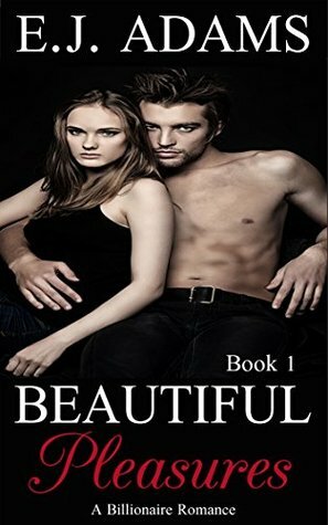 Beautiful Pleasures Part 1 by E.J. Adams