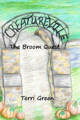 Creatureville: The Broom Quest by Terri Green